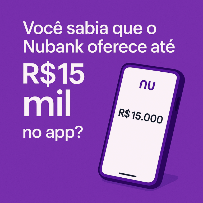 Você sabia que o Nubank oferece até R$15 mil no app?